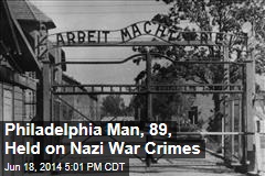 Philadelphia Man, 89, Held on Nazi War Crimes