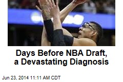 Days Before NBA Draft, a Devastating Diagnosis