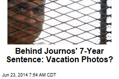 Behind Journos&#39; 7-Year Sentence: Vacation Photos?