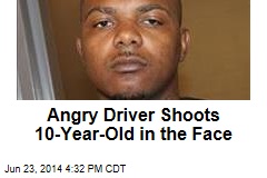 Angry Driver Shoots 10-Year-Old in the Face
