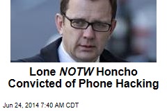 Lone NOTW Honcho Convicted of Phone Hacking