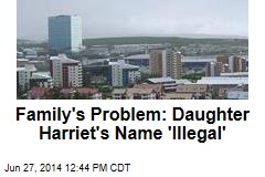 Family&#39;s Problem: Daughter Harriet&#39;s Name &#39;Illegal&#39;