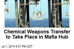 Chemical Weapons Transfer to Take Place in Mafia Hub