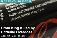 Prom King Killed by Caffeine Overdose