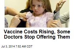 Vaccine Costs Rising, Some Doctors Stop Offering Them