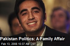 Pakistan Politics: A Family Affair