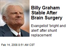 Billy Graham Stable After Brain Surgery