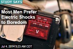 Most Men Prefer Electric Shocks to Boredom