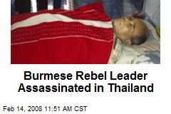 Burmese Rebel Leader Assassinated in Thailand