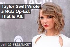 Taylor Swift Wrote a WSJ Op-Ed. That Is All.