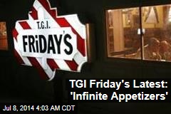 TGI Friday&#39;s Tries Out &#39;Infinite Appetizers&#39;