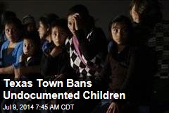 Texas Town Bans Undocumented Children