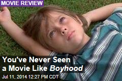 You&#39;ve Never Seen a Movie Like Boyhood