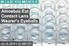 Amoebas Eat Contact Wearer&#39;s Eyeballs