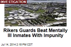 Rikers Guards Beat Mentally Ill Inmates With Impunity