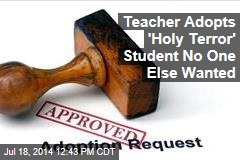 Teacher Adopts &#39;Holy Terror&#39; Student No One Else Wanted
