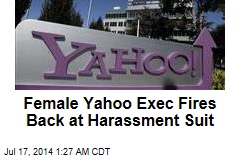 Female Yahoo Exec Fires Back at Harassment Suit