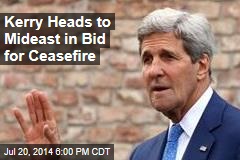 Kerry Heads to Mideast in Bid for Ceasefire