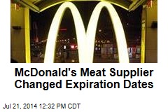 McDonald&#39;s Meat Supplier Changed Expiration Dates