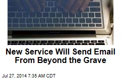 New Service Will Send Email From Beyond the Grave