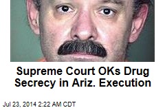 Supreme Court OKs Drug Secrecy in Az. Execution