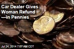 Car Dealer Gives Woman Refund &mdash;in Pennies