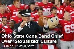 Ohio State Cans Band Chief Over &#39;Sexualized&#39; Culture