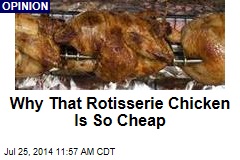 Why That Rotisserie Chicken Is So Cheap