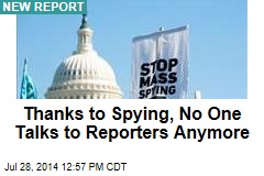 Thanks to Spying, No One Talks to Reporters Anymore