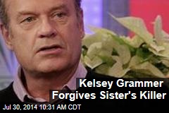 Kelsey Grammer Forgives Sister&#39;s Killer