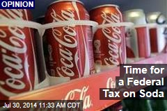 Time for a Federal Tax on Soda