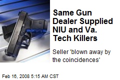 Same Gun Dealer Supplied NIU and Va. Tech Killers