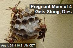 Pregnant Mom of 4 Gets Stung, Dies
