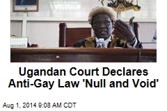 Ugandan Court Declares Anti-Gay Law &#39;Null and Void&#39;