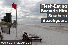 Flesh-Eating Bacteria Hits Southern Beachgoers