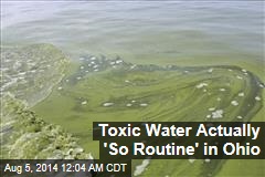 Toxic Water Actually &#39;So Routine&#39; in Ohio