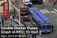 Double-Decker Buses Crash in NYC; 13 Hurt
