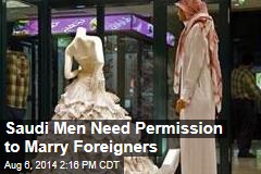 Saudi Men Need Permission to Marry Foreigners