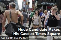 Nude Candidate Makes His Case at Times Square