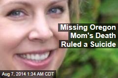 Missing Oregon Mom&#39;s Death Ruled a Suicide