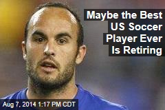 Maybe the Best US Soccer Player Ever Is Retiring