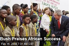 Bush Praises African Success