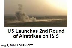 US Launches 2nd Round of Airstrikes on ISIS