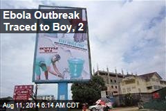 Ebola Outbreak Traced to Boy, 2