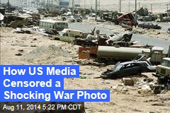 How US Media Censored a Shocking War Photo
