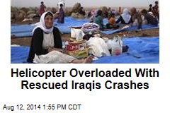 Helicopter Overloaded With Rescued Iraqis Crashes