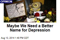 Maybe We Need a Better Name for Depression