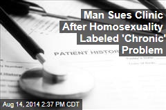 Man Sues Clinic After Homosexuality Labeled &#39;Chronic&#39; Problem