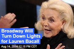 Broadway Will Turn Down Lights for Lauren Bacall