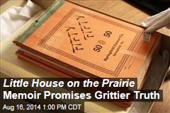 Little House on the Prairie Memoir Promises Grittier Truth
